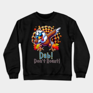 Dab Don’t Roast Turkey Dance Thanksgiving Day Funny Crewneck Sweatshirt